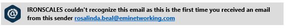 Ironscales 1st time sender warning message.