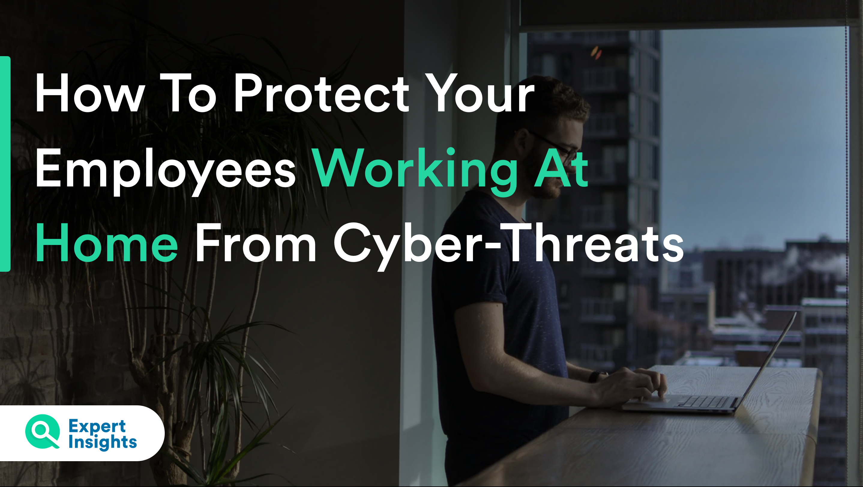 how to protect employees working at home from cyberthreats