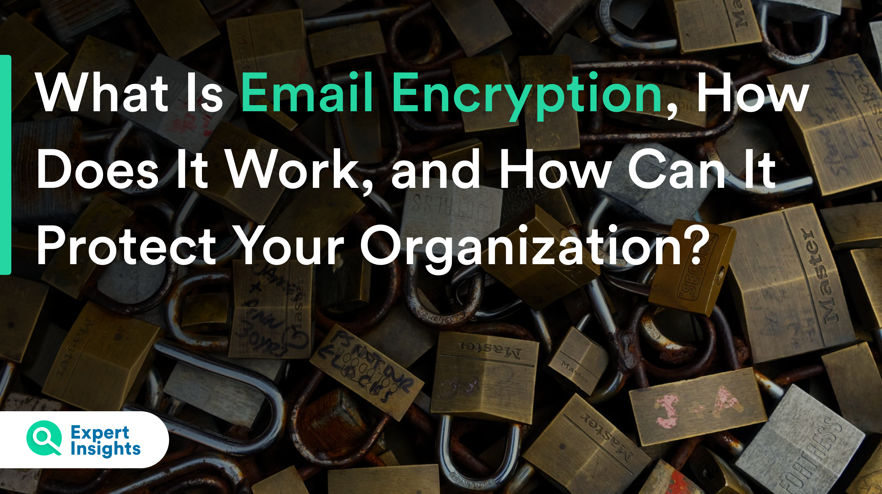 What is Email Encryption, How Does It Work, and How Can It Protect Your ...