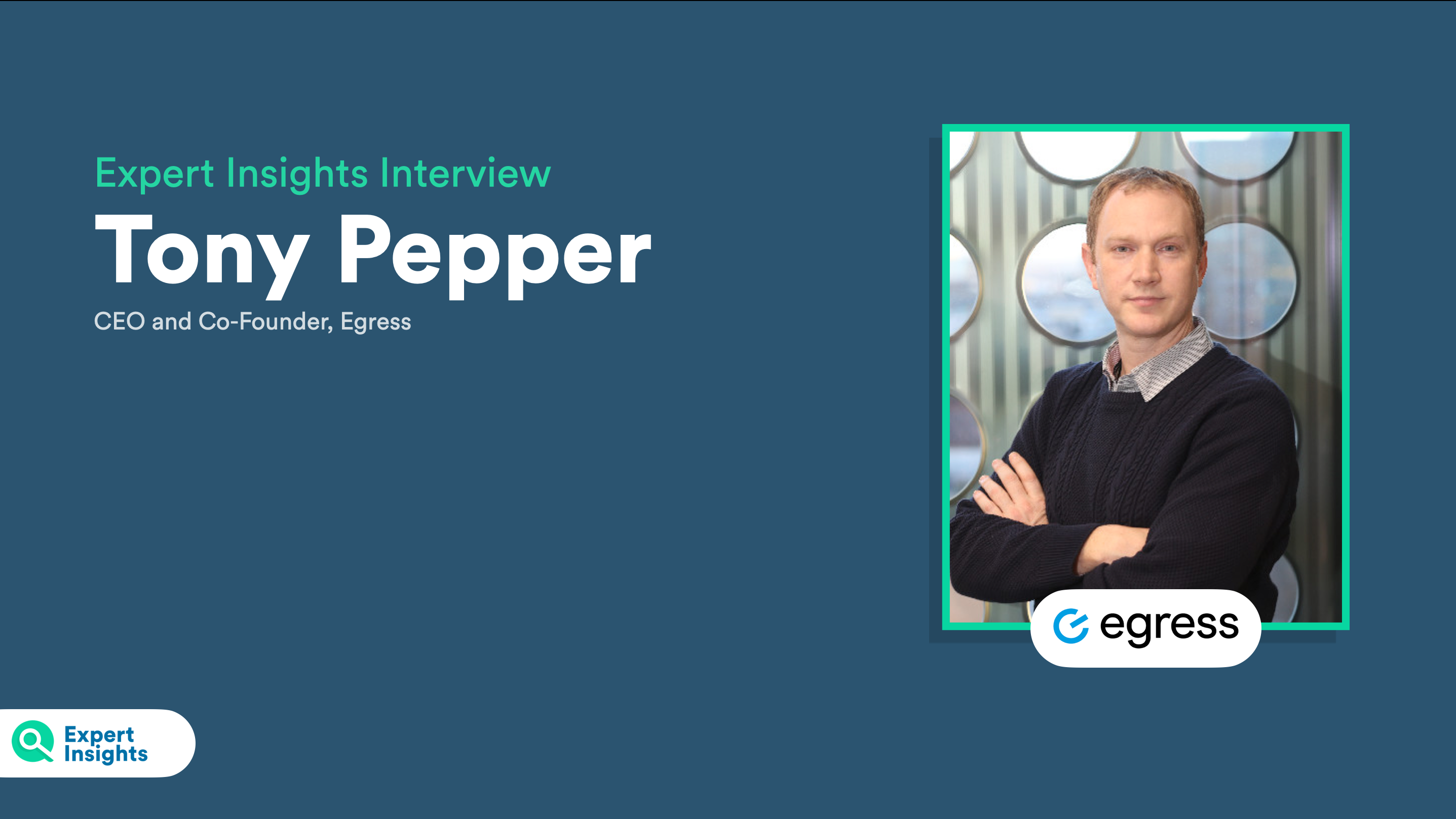 Tony Pepper Egress Interview
