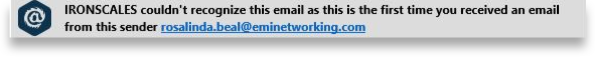 Ironscales 1st time sender warning message.